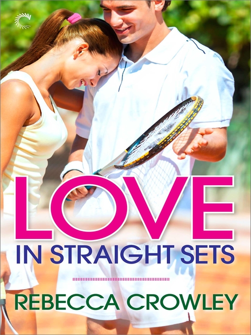 Title details for Love in Straight Sets by Rebecca Crowley - Available